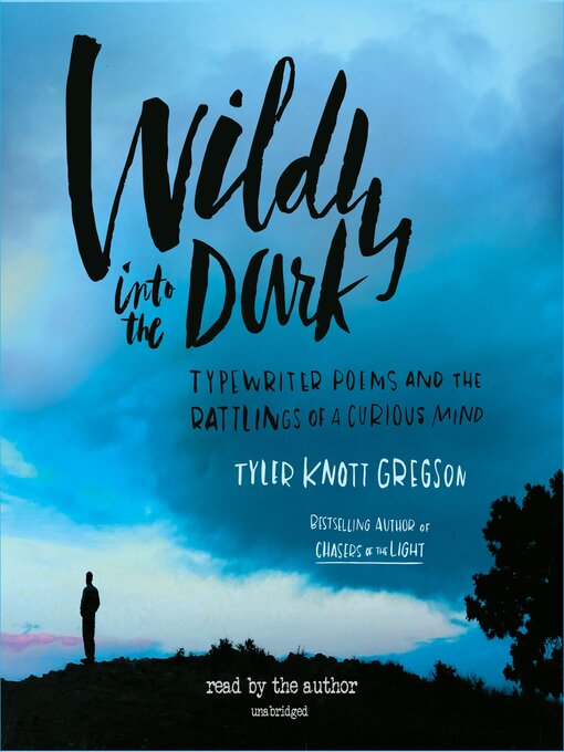 Title details for Wildly into the Dark by Tyler Knott Gregson - Available